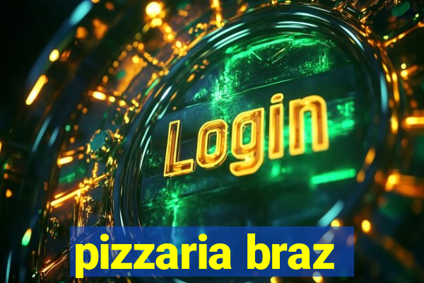 pizzaria braz