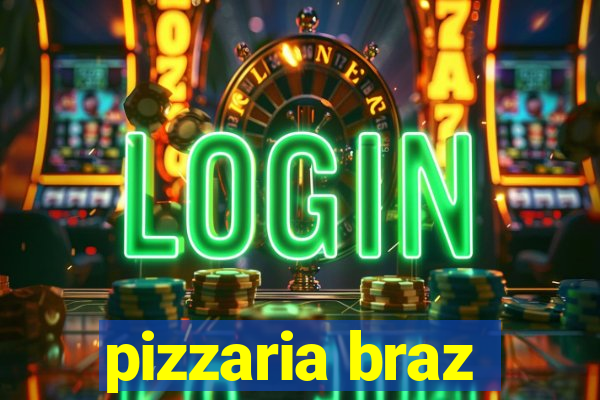 pizzaria braz