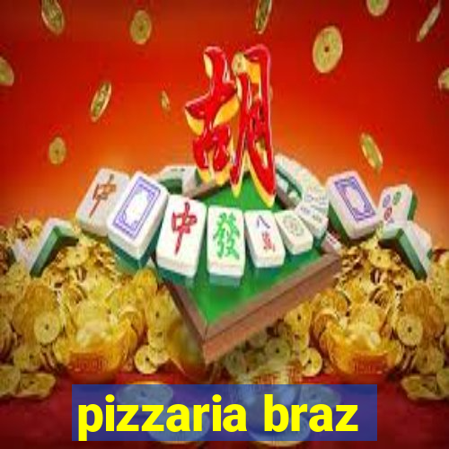 pizzaria braz