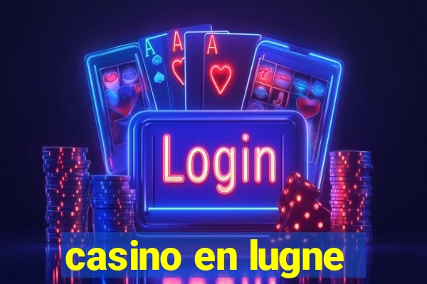 casino en lugne