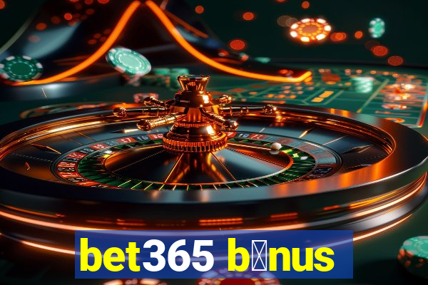 bet365 b么nus