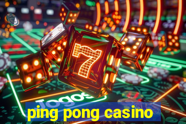 ping pong casino