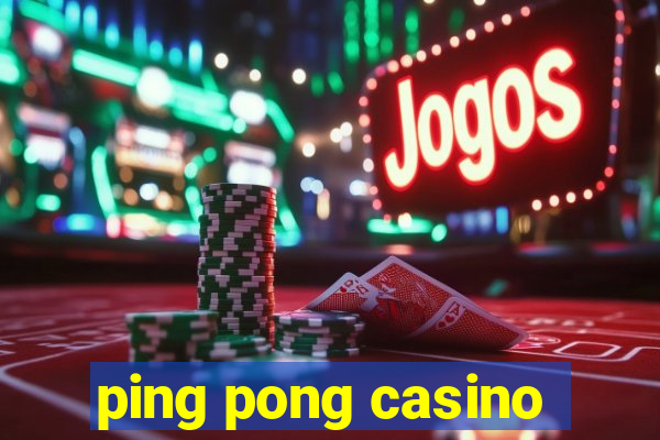 ping pong casino