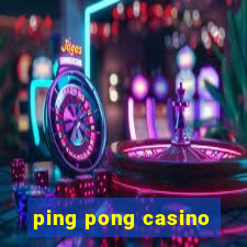 ping pong casino