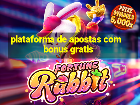 plataforma de apostas com bonus gratis