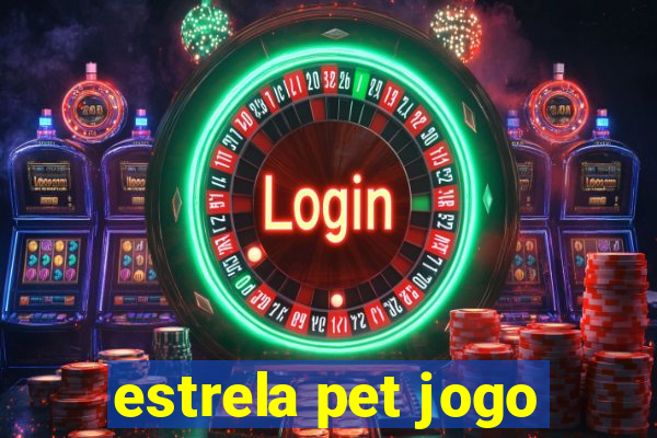 estrela pet jogo