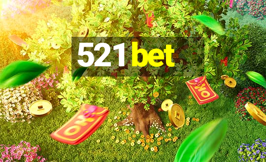 521 bet