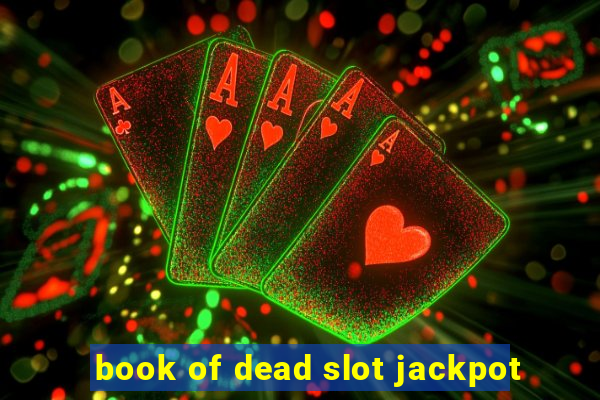 book of dead slot jackpot