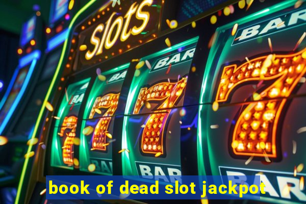 book of dead slot jackpot