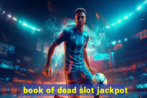 book of dead slot jackpot