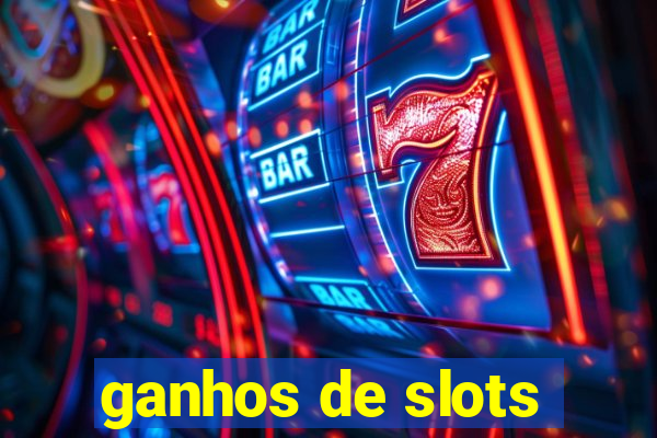 ganhos de slots