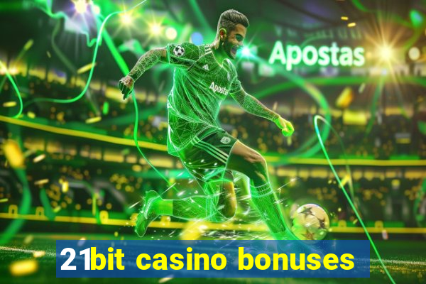 21bit casino bonuses