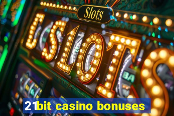 21bit casino bonuses