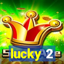 lucky 2