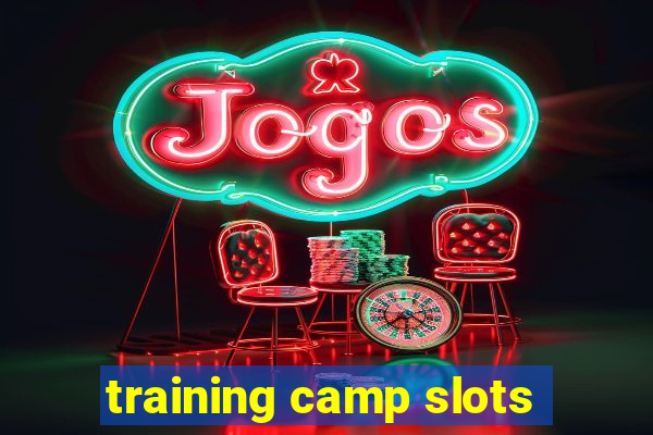 training camp slots