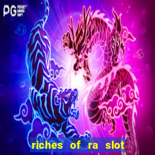 riches of ra slot slot free play