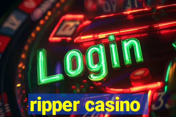 ripper casino