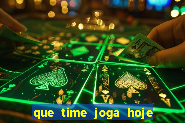 que time joga hoje ao vivo