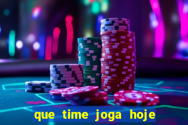 que time joga hoje ao vivo