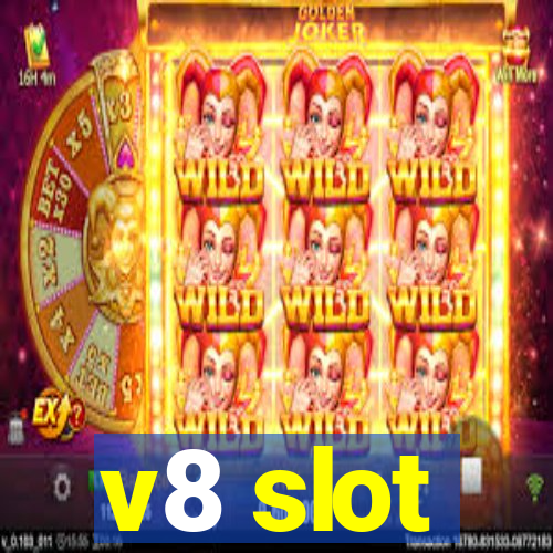 v8 slot