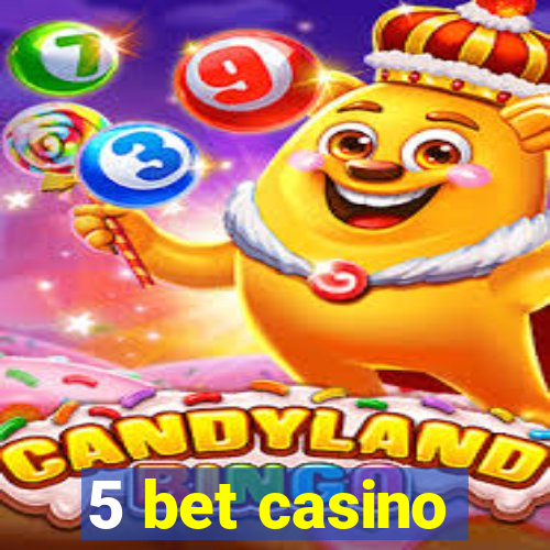 5 bet casino