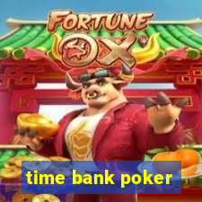 time bank poker