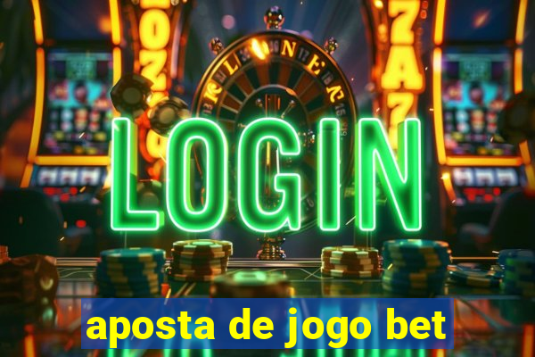 aposta de jogo bet