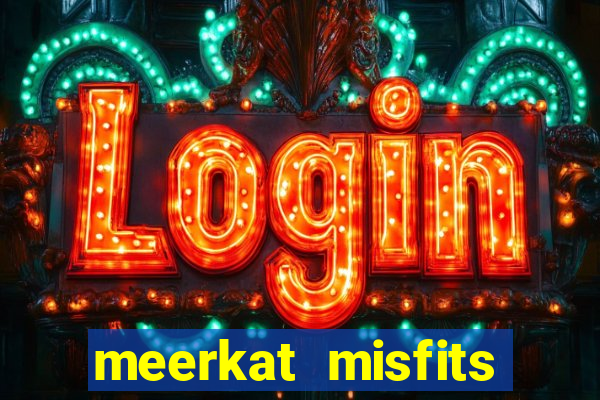 meerkat misfits slot game