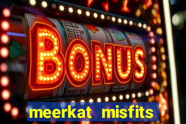 meerkat misfits slot game