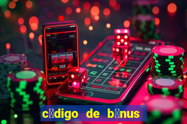 c贸digo de b么nus da bet365