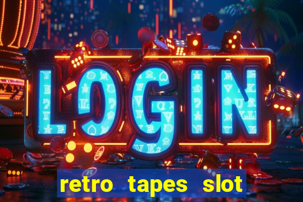 retro tapes slot free play