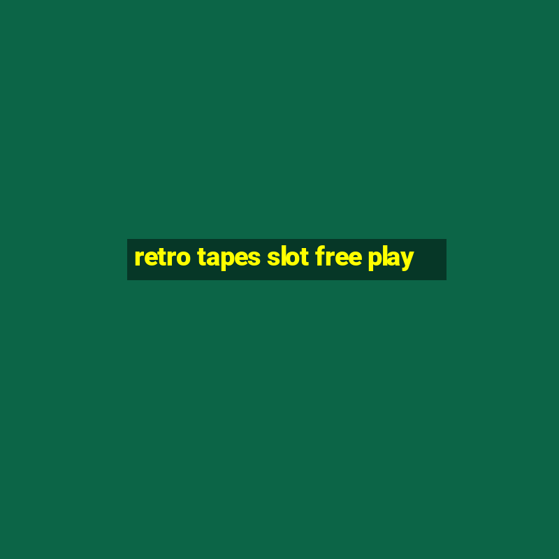 retro tapes slot free play