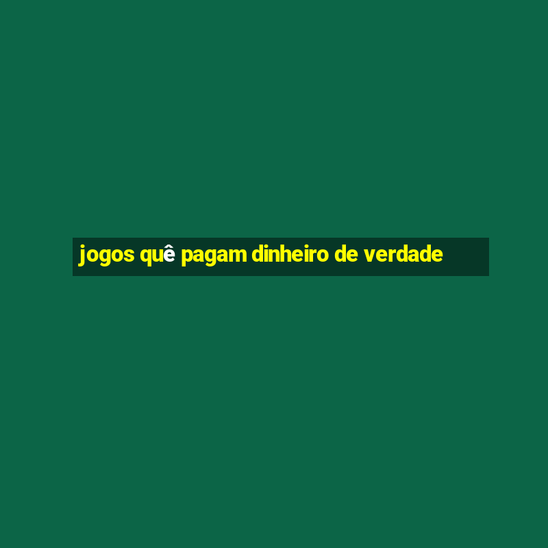 jogos quê pagam dinheiro de verdade