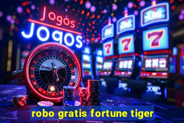 robo gratis fortune tiger