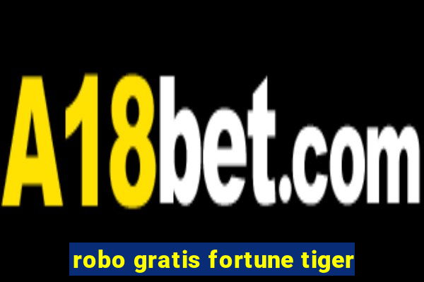 robo gratis fortune tiger