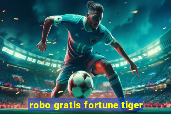 robo gratis fortune tiger