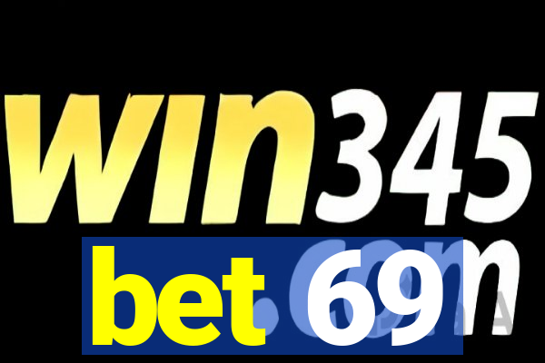 bet 69