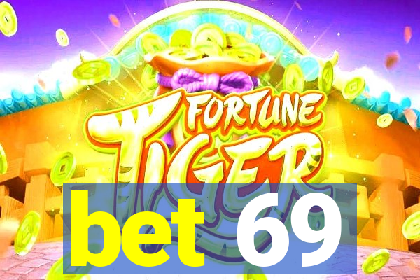 bet 69