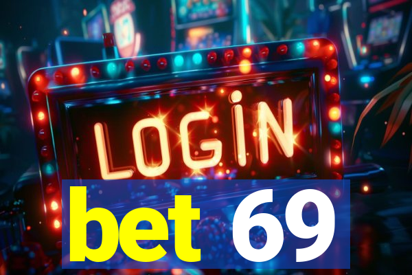 bet 69