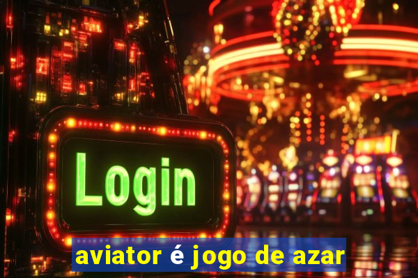 aviator é jogo de azar