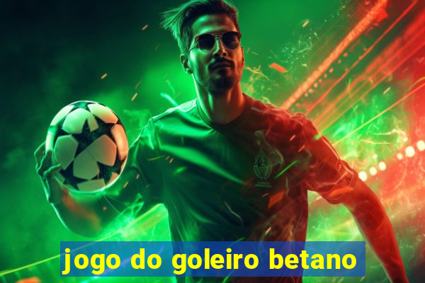 jogo do goleiro betano