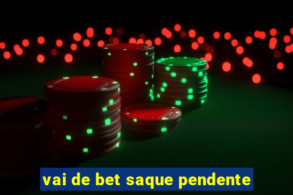 vai de bet saque pendente