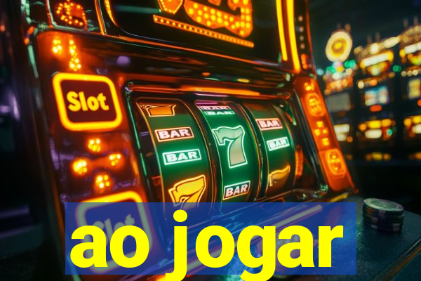 ao jogar