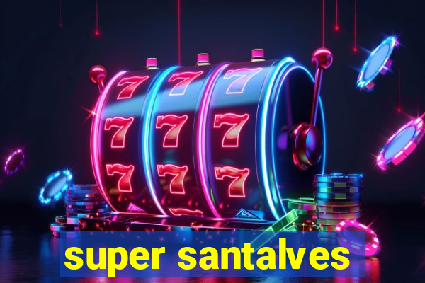 super santalves