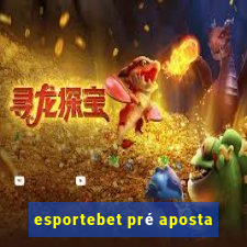 esportebet pré aposta