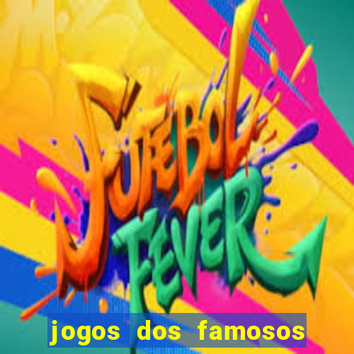 jogos dos famosos que ganha dinheiro