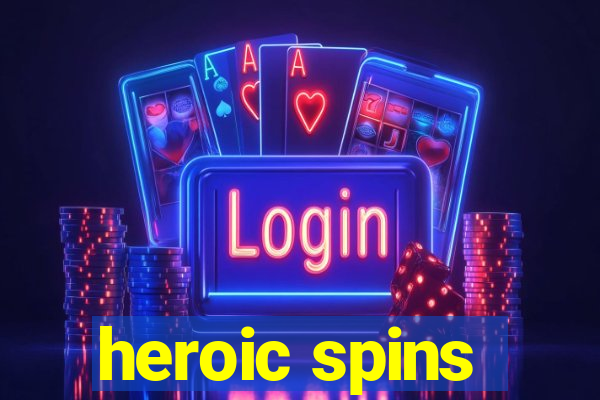 heroic spins