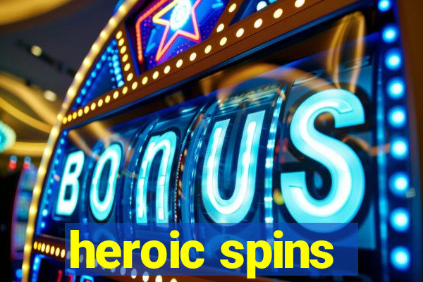 heroic spins