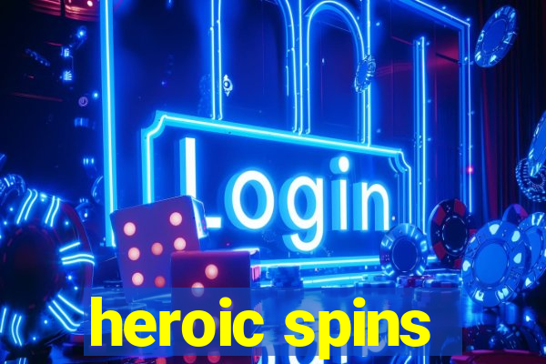 heroic spins