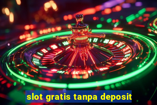 slot gratis tanpa deposit